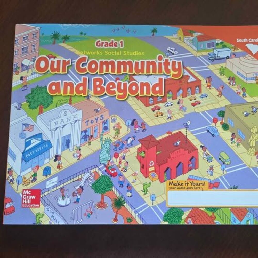 McGraw Hill Networks Social Studies Grade 1 Our Community and Beyond SC 2014